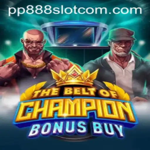 Discover The Thrilling World of TheBeltOfChampionBonusBuy: An Exciting Adventure in PP888 Slot Gaming