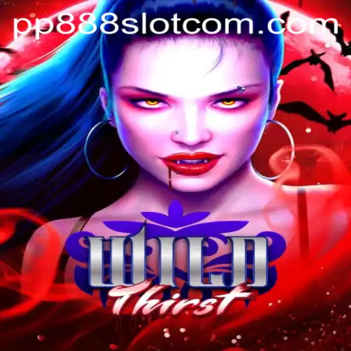 Explore WildThirst: An Immersive Gaming Adventure with PP888 Slot